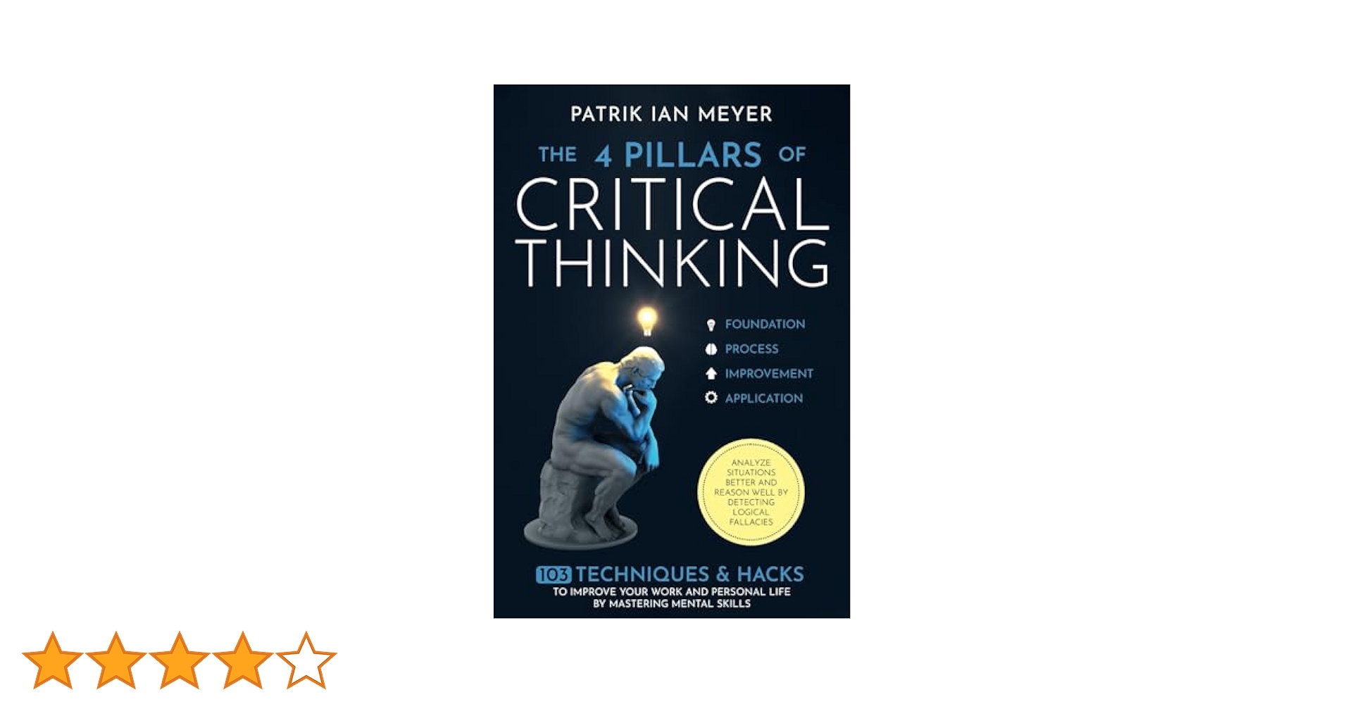The 4 Pillars of Critical Thinking: 103 Techniques & Hacks